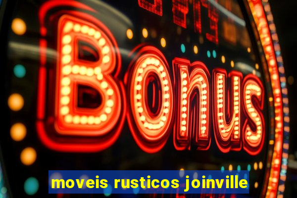 moveis rusticos joinville