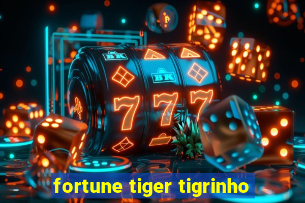 fortune tiger tigrinho