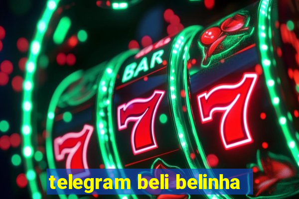 telegram beli belinha