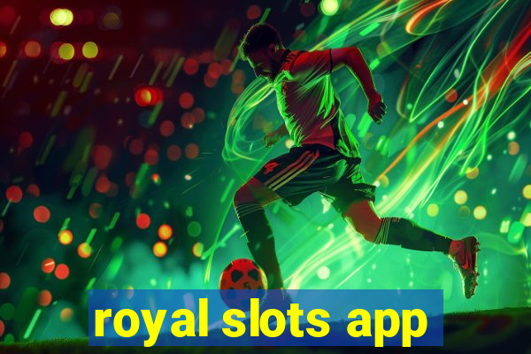 royal slots app