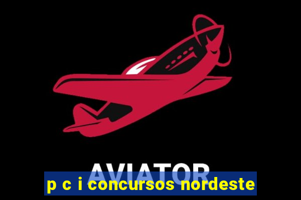 p c i concursos nordeste