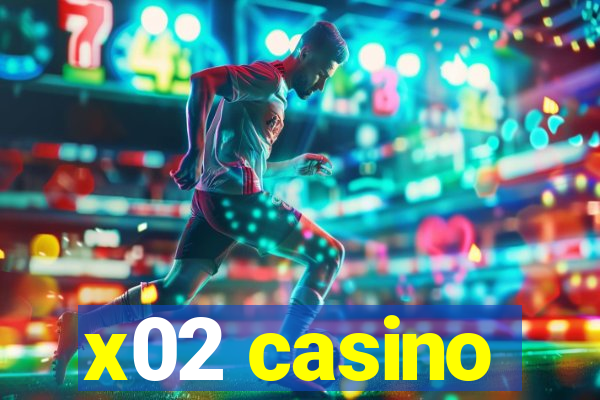 x02 casino