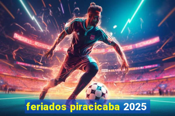 feriados piracicaba 2025