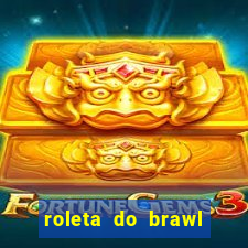 roleta do brawl stars 2024