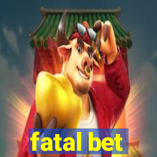 fatal bet