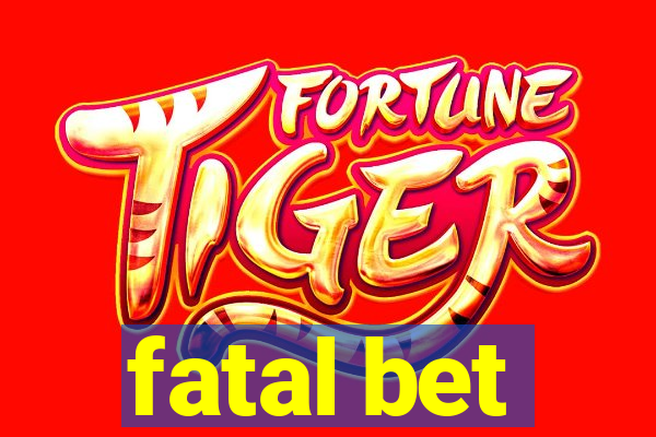 fatal bet