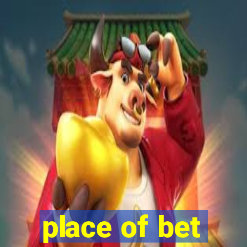 place of bet