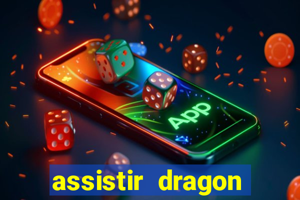 assistir dragon super dublado