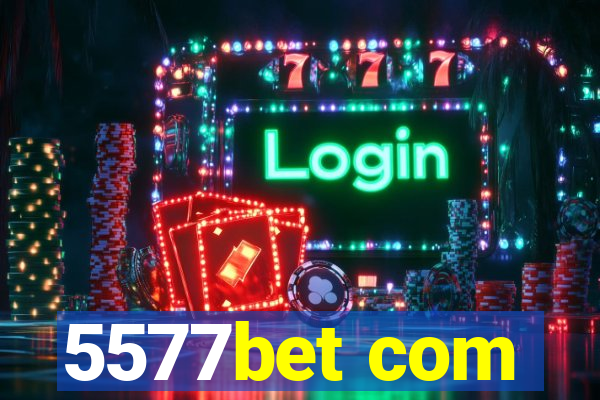 5577bet com