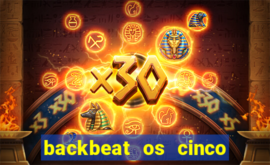 backbeat os cinco rapazes de liverpool download legendado