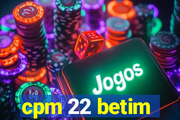 cpm 22 betim