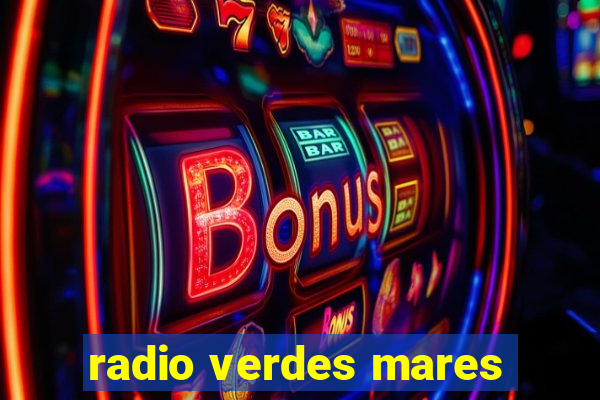 radio verdes mares