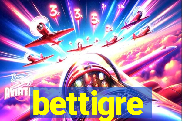 bettigre