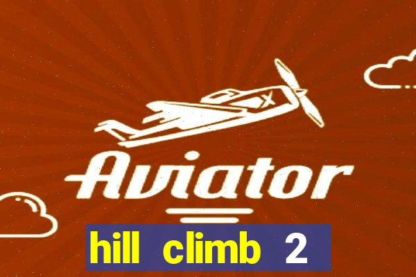 hill climb 2 dinheiro infinito