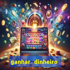 ganhar dinheiro jogando gratis