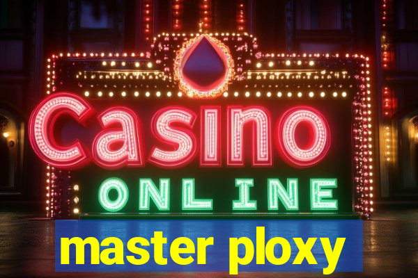 master ploxy