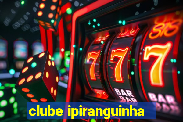 clube ipiranguinha