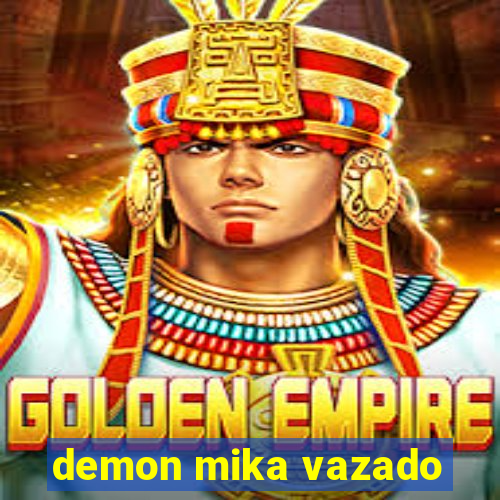 demon mika vazado