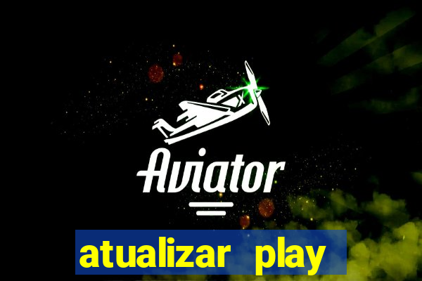 atualizar play store baixar