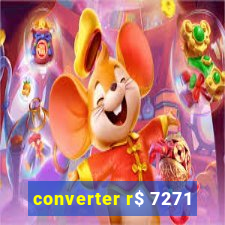 converter r$ 7271