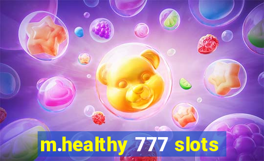 m.healthy 777 slots