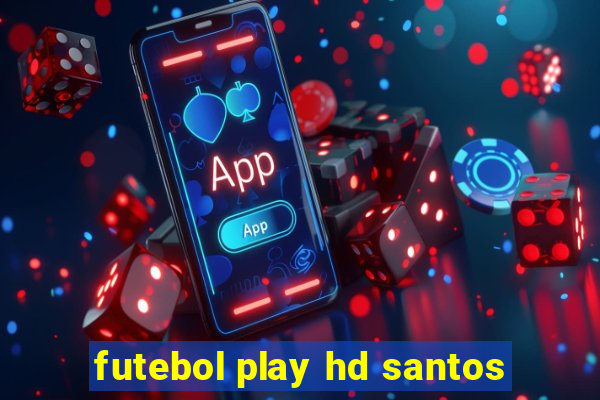 futebol play hd santos