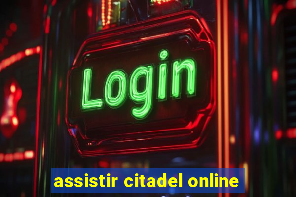 assistir citadel online