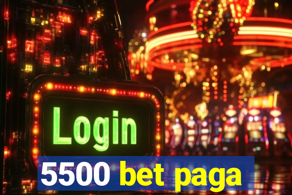 5500 bet paga