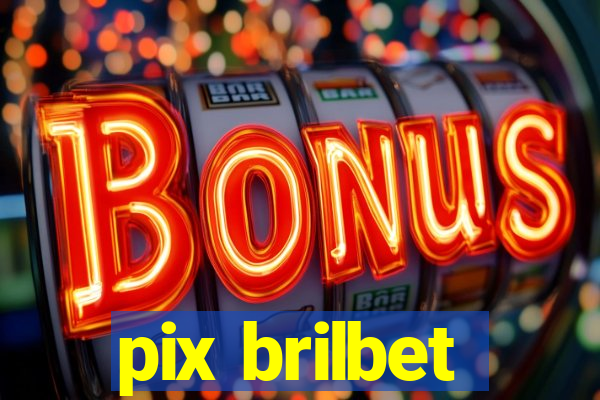 pix brilbet