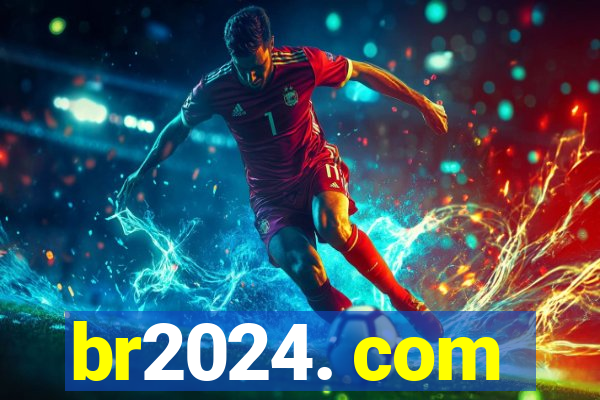 br2024. com