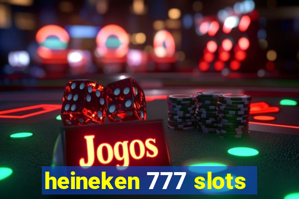 heineken 777 slots