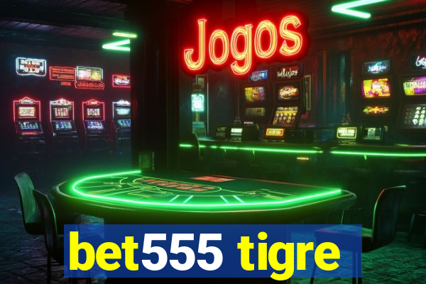 bet555 tigre