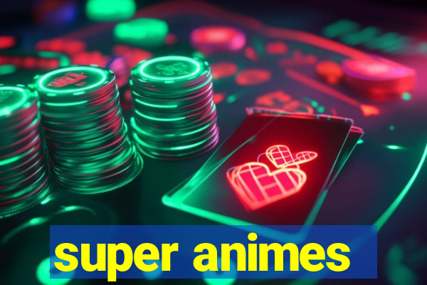 super animes