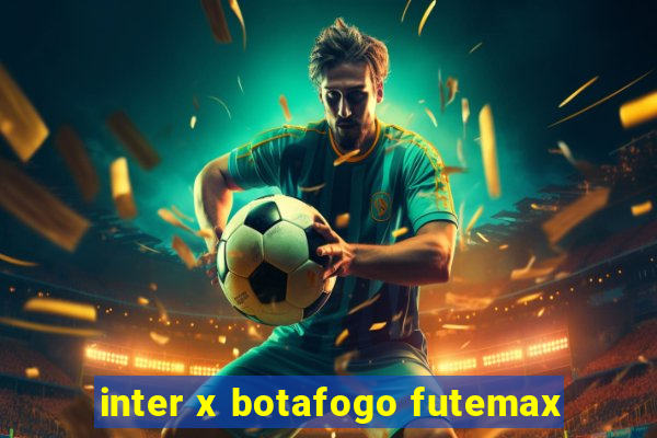 inter x botafogo futemax