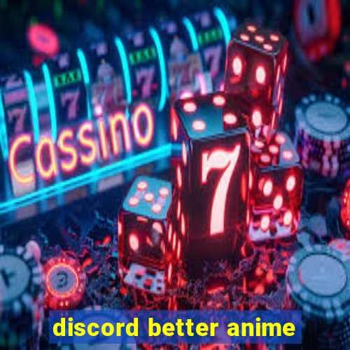 discord better anime