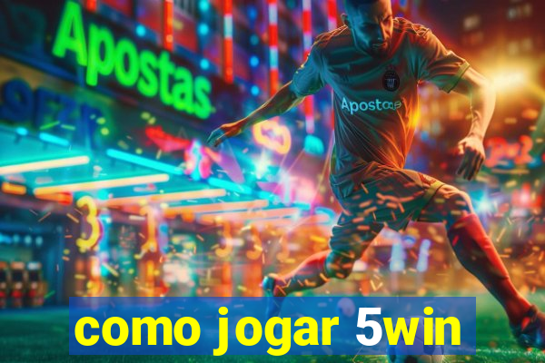 como jogar 5win