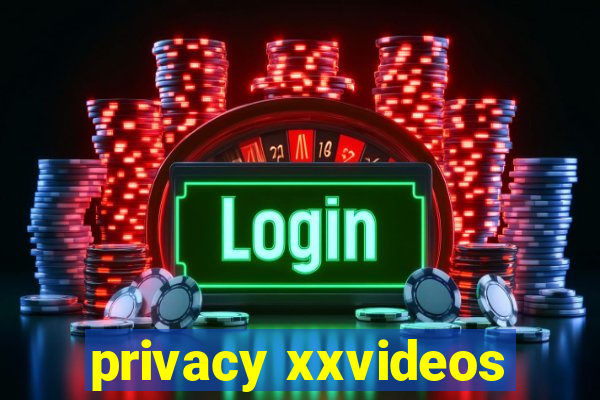 privacy xxvideos