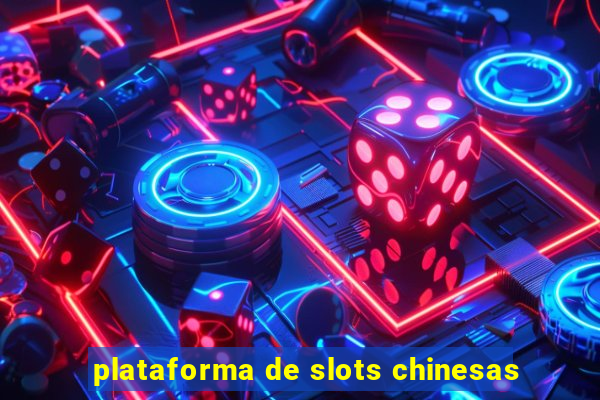 plataforma de slots chinesas