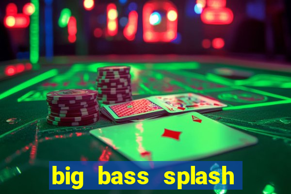 big bass splash demo betano