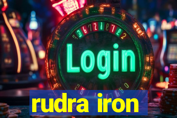 rudra iron