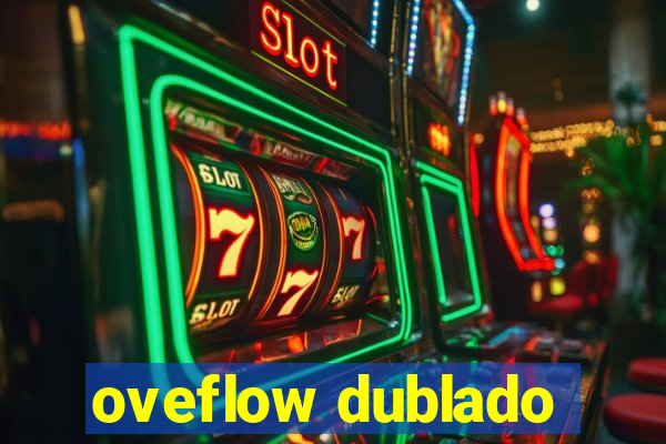 oveflow dublado