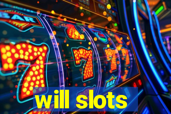 will slots