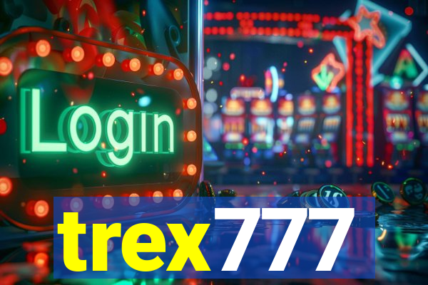 trex777