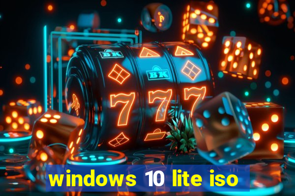 windows 10 lite iso