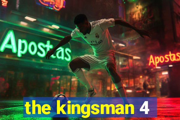 the kingsman 4