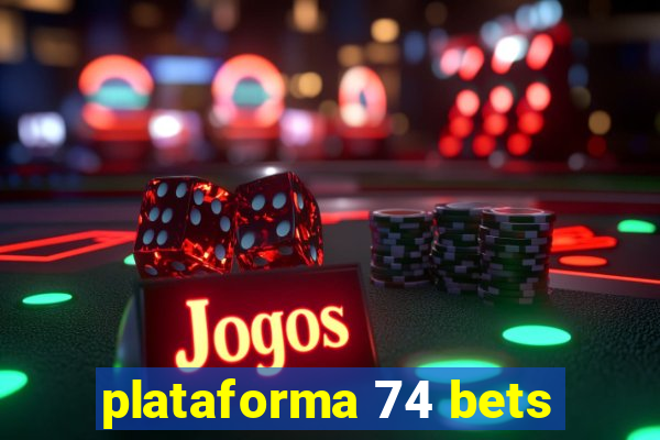 plataforma 74 bets