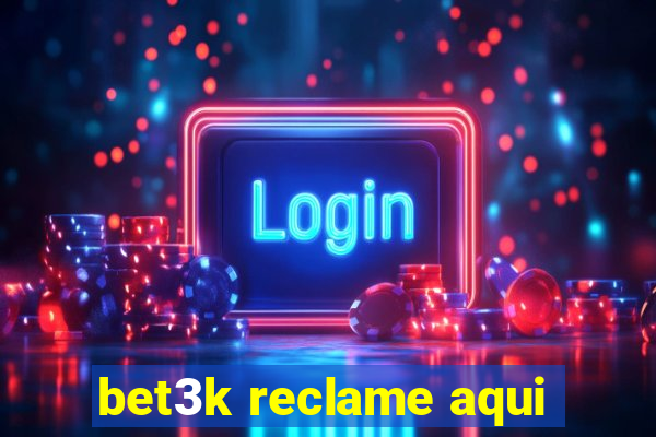 bet3k reclame aqui