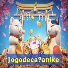 jogodeca?anike