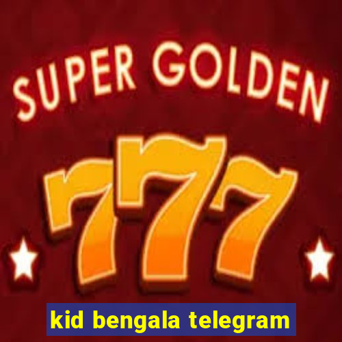 kid bengala telegram