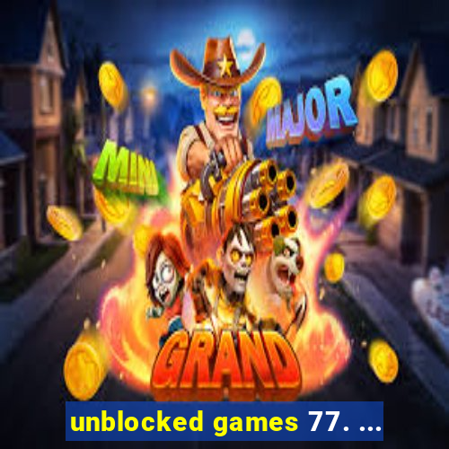 unblocked games 77. ...